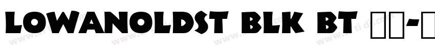 lowanOldst Blk BT 常规字体转换
